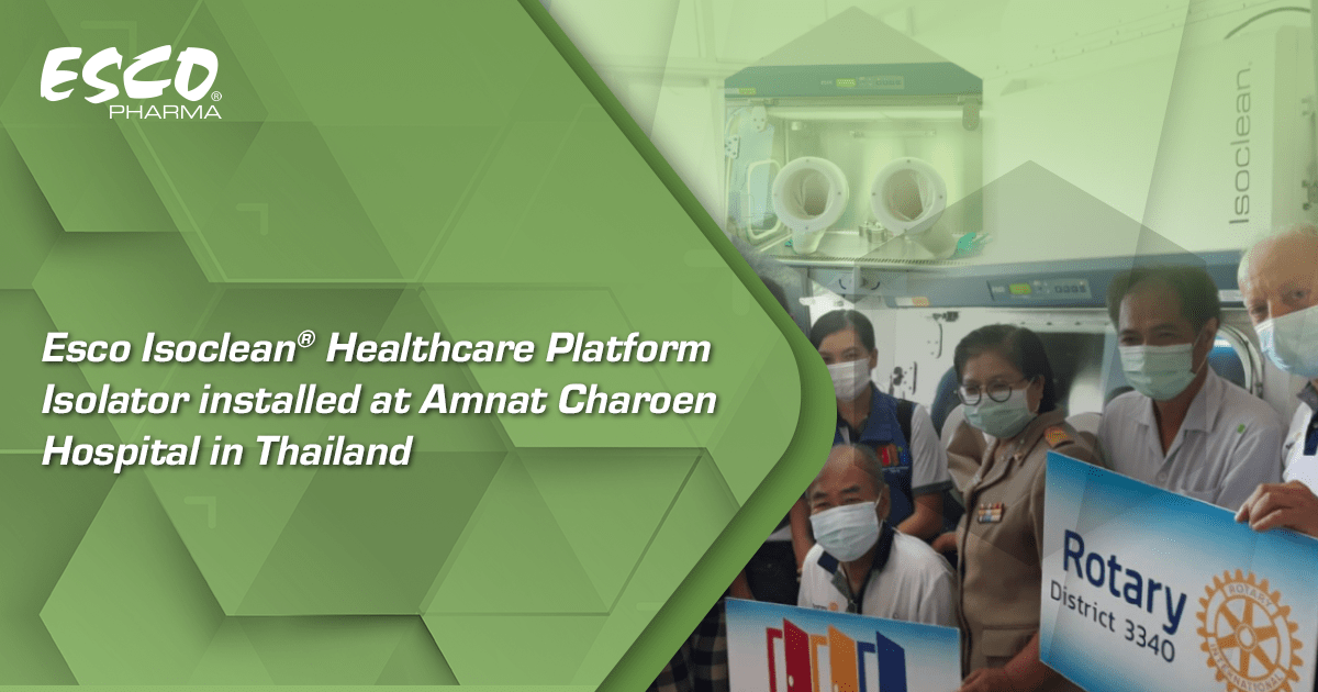 Esco Isoclean® Healthcare Platform Isolator installed at Amnat Charoen Hospital in Thailand